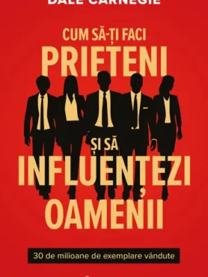 cum sa ti faci prieteni si sa influentezi oamenii dale carnegie