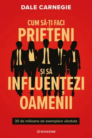 cum sa ti faci prieteni si sa influentezi oamenii dale carnegie