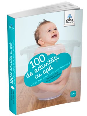 100 de activități cu apă pentru dezvoltarea și relaxarea bebelușului