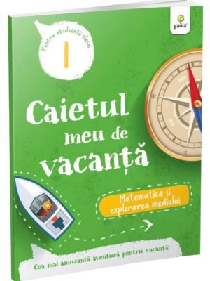 Matematică și explorarea mediului • clasa I (caiet de vacanță)
