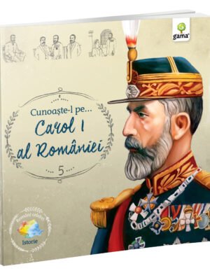 Cunoaşte-l pe... Carol I al României