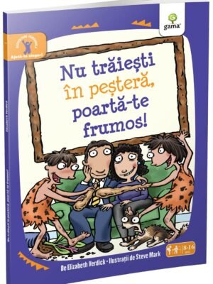 Nu trăieşti în peşteră, poartă-te frumos!