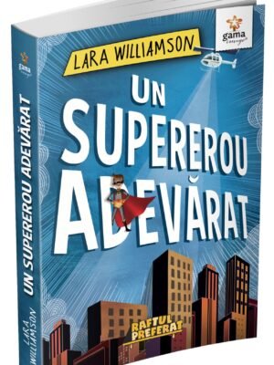 Un supererou adevărat - 	Lara Williamson