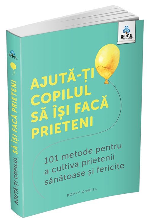 coperta_-_ajuta-ti_copilul_sa_isi_faca_prieteni Ajută-ți copilul să își facă prieteni: 101 metode de a cultiva prietenii sănătoase și fericite