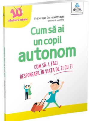 Cum să ai un copil autonom