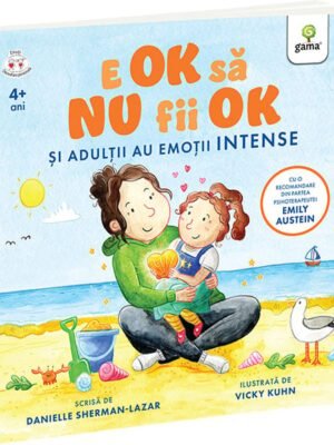 E OK să NU fii OK. Și adulții au sentimente intense