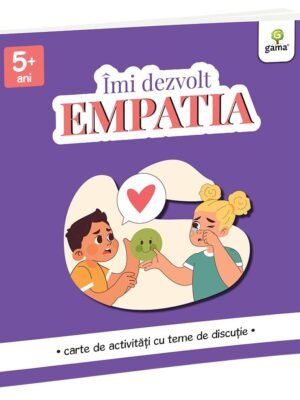 Îmi dezvolt EMPATIA - carte de activități cu teme de discuție