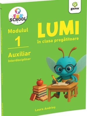 Lumi în clasa pregătitoare • auxiliar interdisciplinar, modulul I - Laura Andrieș