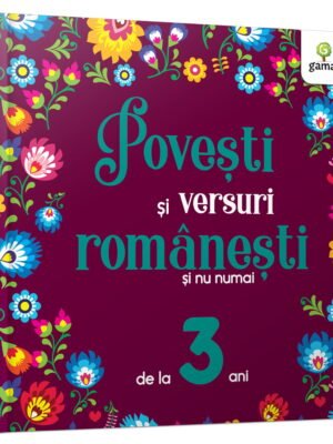 Povești și versuri românești și nu numai pentru 3 ani