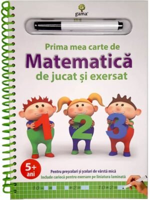 Prima mea carte de matematica de jucat si exersat.Editia a II-a