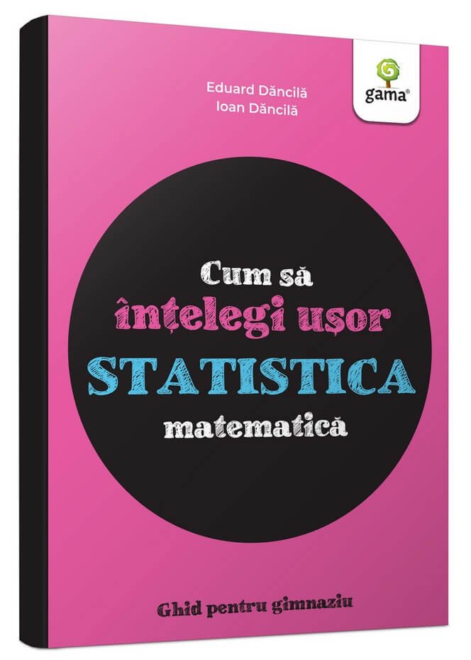coperta_-_statistica Cum să înțelegi ușor statistica matematică. Ghid pentru gimnaziu