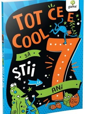 Tot ce e cool să știi la 7 ani