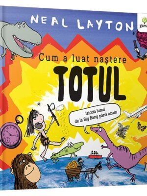 Cum a luat naștere totul - Neal Layton