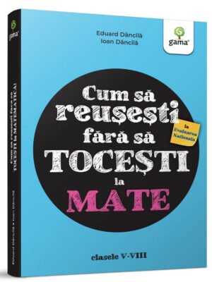 Cum să reușești la Evaluarea Națională fără să tocești la mate!