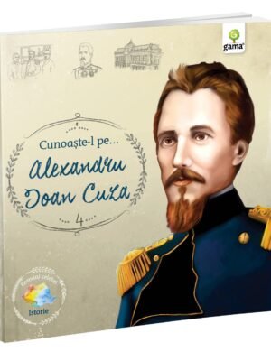 Cunoaşte-l pe… Alexandru Ioan Cuza