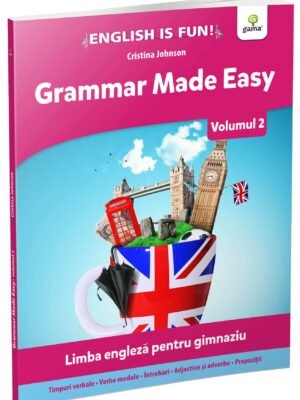 Grammar Made Easy. Limba engleză pentru gimnaziu.Volumul 2
