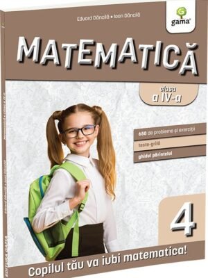 Matematica clasa a IV-a. Editia a III-a - Eduard Dăncilă & Ioan Dăncilă