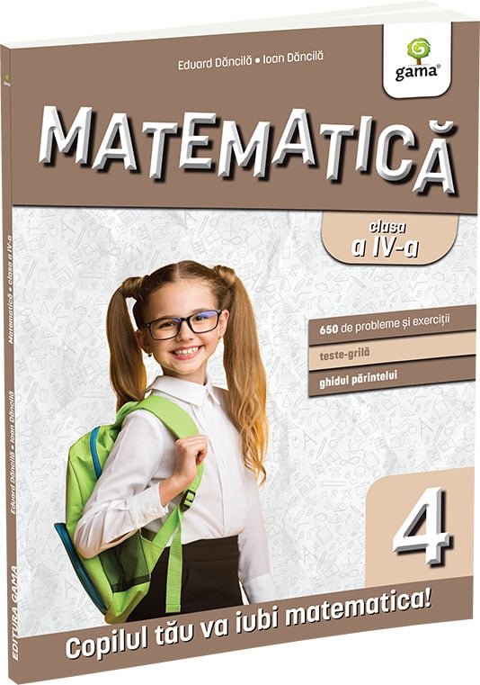 matematica_clasa_a_iv-a_coperta Matematica clasa a IV-a. Editia a III-a - Eduard Dăncilă & Ioan Dăncilă
