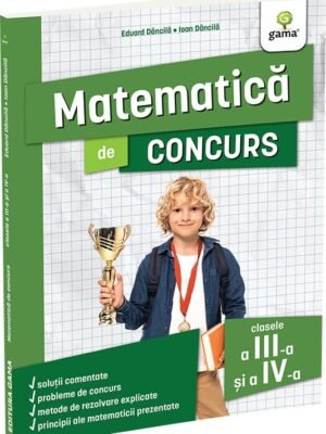 Matematica de concurs clasele a III-a si a IV-a. Ediția a II-a - Eduard Dăncilă & Ioan Dăncilă