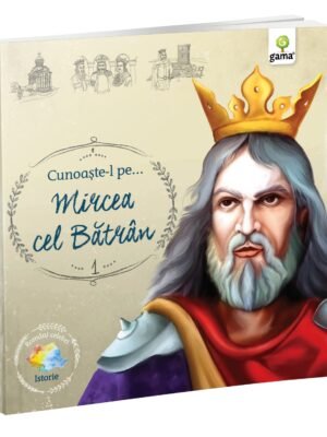 Cunoaşte-l pe… Mircea cel Bătrân