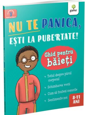 Nu te panica, ești la pubertate: ghid pentru baieți - Anna Claybourne și Jennifer Naachigar