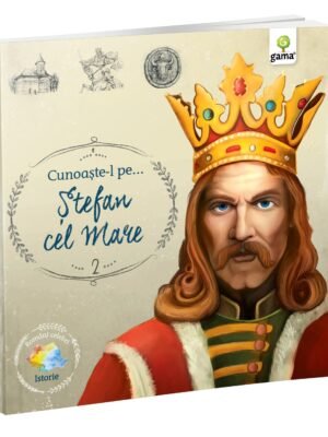 Cunoaşte-l pe… Ştefan cel Mare