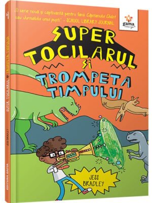 Super Tocilarul si Trompeta Timpului - Jess Bradley