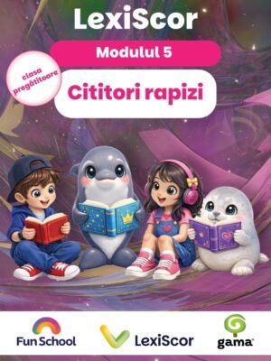 LexiScor CITITORI RAPIZI • clasa pregătitoare • modul 5
