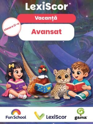 Lexiscor CITITORI AVANSATI • clasa a II-a • vacanță