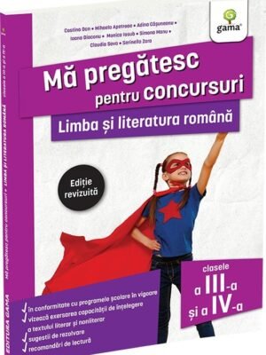 Limba și literatura română pentru clasele a III-a și a IV-a. Ediție revizuită - coord. Costina Dan